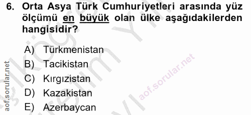 6. soru: Orta Asya Türk Cumhuriyetleri arasında yüz ölçümü en büyük olan ülke aşağıdakilerden hangisidir? A) Türkmenistan B) T…