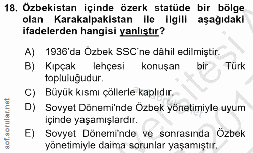 18. soru: Özbekistan içinde özerk statüde bir bölge olan Karakalpakistan ile ilgili aşağıdaki ifadelerden hangisi yanlıştır? A)…