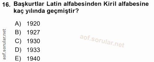 16. soru: Başkurtlar Latin alfabesinden Kiril alfabesine kaç yılında geçmiştir? A) 1920 B) 1927 C) 1930 D) 1933 E) 1940