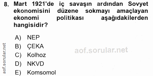 8. soru: Mart 1921'de iç savaşın ardından Sovyet ekonomisini düzene sokmayı amaçlayan ekonomi politikası aşağıdakilerden hangi…