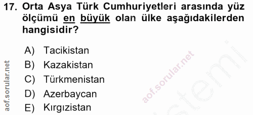 17. soru: Orta Asya Türk Cumhuriyetleri arasında yüz ölçümü en büyük olan ülke aşağıdakilerden hangisidir? A) Tacikistan B) Kaz…