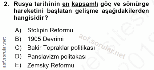 2. soru: Rusya tarihinin en kapsamlı göç ve sömürge hareketini başlatan gelişme aşağıdakilerden hangisidir? A) Stolıpin Reform…