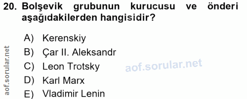 20. soru: Bolşevik grubunun kurucusu ve önderi aşağıdakilerden hangisidir? A) Kerenskiy B) Çar ll. Aleksandr C) Leon Trotsky D)…