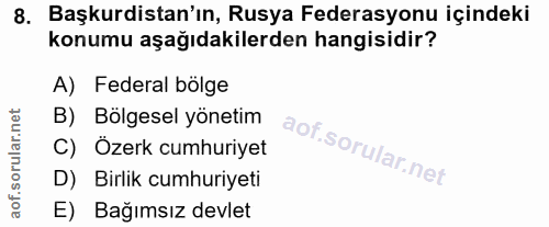 8. soru: Başkurdistan'ın, Rusya Federasyonu içindeki konumu aşağıdakilerden hangisidir? A) Federal bölge B) Bölgesel yönetim C…