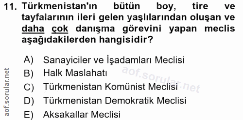 11. soru: Türkmenistan'ın bütün boy, tire ve tayfalarının ileri gelen yaşlılarından oluşan ve daha çok danışma görevini yapan m…