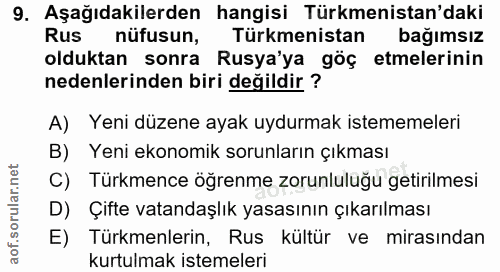 9. soru: Aşağıdakilerden hangisi Türkmenistan'daki Rus nüfusun, Türkmenistan bağımsız olduktan sonra Rusya'ya goç etmelerinir…