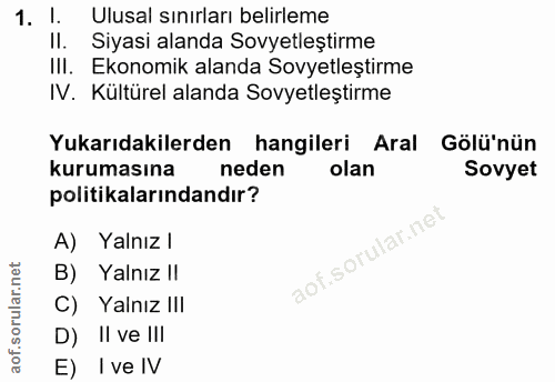 1. soru: l. Ulusal sınırları belirleme Il. Siyasi alanda Sovyetlestirme III. Ekonomik alanda Sovyetleştirme IV. Kültürel aland…