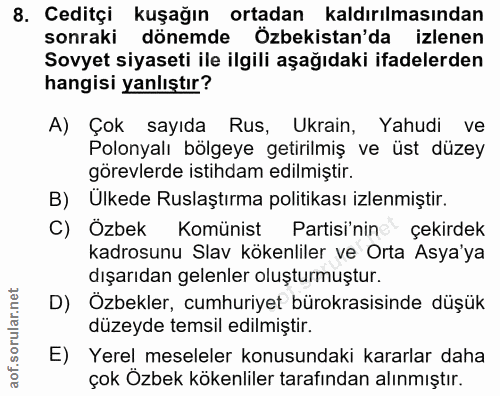 8. soru: Ceditçi kuşağın ortadan kaldırılmasından sonraki dönemde Özbekistan'da izlenen Sovyet siyaseti ile ilgili aşağıdaki i…