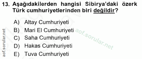 13. soru: Aşağıdakilerden hangisi Sibirya'daki özerk Türk cumhuriyetlerinden biri değildir? A) Altay Cumhuriyeti B) C) Saha Cum…