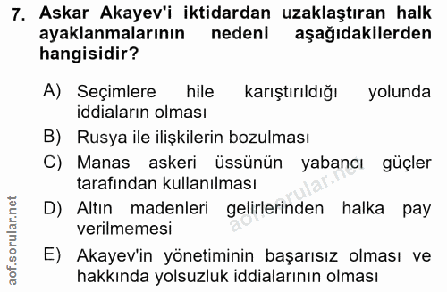 7. soru: Askar Akayev'i iktidardan uzaklaştıran halk ayaklanmalarının nedeni aşağıdakilerden hangisidir? A) Seçimlere hile kar…