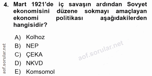 4. soru: Mart 1921'de iç savaşın ardından Sovyet ekonomisini düzene sokmayı amaçlayan ekonomi politikası aşağıdakilerden hangi…