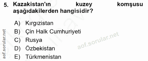 5. soru: Kazakistan'ın kuzey komşusu aşağıdakilerden hangisidir? A) Kırgızistan B) Çin Halk Cumhuriyeti C) Rusya D) Özbekistan…