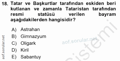 18. soru: Tatar ve Başkurtlar tarafından eskiden beri kutlanan ve zamanla Tataristan tarafindan resmi statüsü verilen bayram aş…
