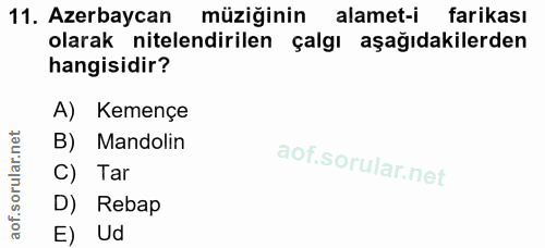 11. soru: Azerbaycan müziğinin alamet-i farikası olarak nitelendirilen çalgı aşağıdakilerden hangisidir? A) Kemençe B) Mandolin…