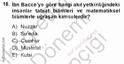 18. soru: İbn Bacce'ye göre hangi akıl yetkinliğindeki insanlar tabiat bilimleri ve matematiksel bilimlerle uğraşan kimselerdir…