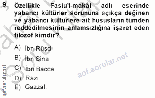 9. soru: 9, Özellikle Faslu'l-makâl adlı eserinde yabancı kültürler sorununa açıkça değinen ve yabancı kültürlere ait hususlar…