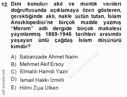 12. soru: Dini konuları akıl ve mantık verileri doğrultusunda açıklamaya özen gösteren, gerektiginde aklı, nakle üstün tutan, İ…