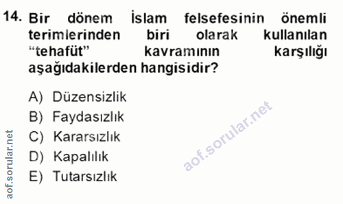 14. soru: Bir dönem islam felsefesinin önemli terimlerinden biri olarak kullanılan "tehafüt" kavramının karşılığı aşağıdakilerd…