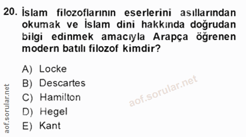20. soru: İslam filozoflarının eserlerini asıllarından okumak ve İslam dini hakkında doğrudan bilgi edinmek amacıyla Arapça öğr…