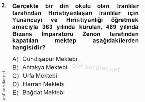 3. soru: Gerçekte bir din okulu olan, İranlılar tarafından Hıristiyanlaşan İranlılar için Yunancayı ve Hıristiyanlığı öğretmek…
