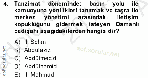 4. soru: Tanzimat döneminde; basın yolu ile kamuoyuna yenilikleri tanıtmak ve taşra ile merkez yönetimi arasındaki iletişim ko…