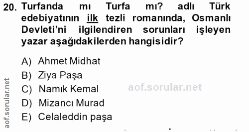 20. soru: Turfanda mı Turfa mi? adlı Türk edebiyatının ilk tezli romanında, Osmanlı Devleti'ni ilgilendiren sorunları işleyen y…