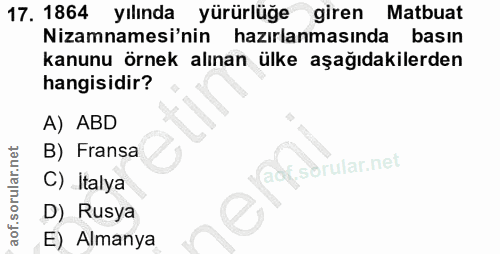 17. soru: 1864 yılında yürürlüğe giren Matbuat Nizamnamesi'nin hazırlanmasında basın kanunu örnek alınan ülke aşağıdakilerden h…