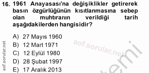 16. soru: 1961 Anayasası'na değişiklikler getirerek basın özgürlüğünün kısıtlanmasına sebep olan muhtıranın verildiği tarih aşa…