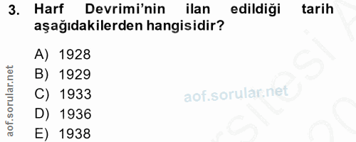 3. soru: Harf Devrimi'nin ilan edildiği tarih aşağıdakilerden hangisidir? A) 1928 B) 1929 C) 1933 D) 1936 E) 1938