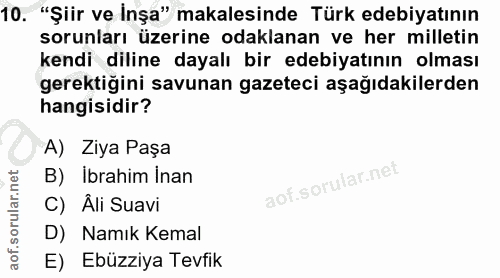 10. soru: "Şiir ve İnşa" makalesinde Türk edebiyatının sorunları üzerine odaklanan ve her milletin kendi diline dayalı bir edeb…