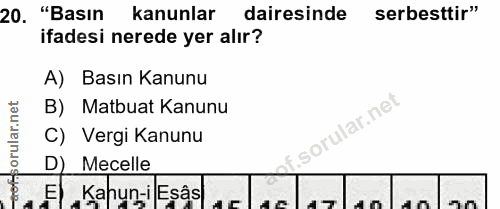 20. soru: "Basın kanunlar dairesinde serbesttir" ifadesi nerede yer alır? A) Basın Kanunu orular.net B) Matbuat Kanunu orular.n…