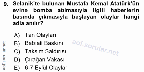 9. soru: Selanik'te bulunan Mustafa Kemal Atatürk'ün evine bomba atılmasıyla ilgili haberlerin basında çıkmasıyla başlayan ola…