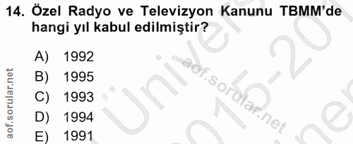 14. soru: Özel Radyo ve Televizyon Kanunu TBMM'de hangi yıl kabul edilmiştir? A) 1992 aef.soi 1995 C) 1993 D) 1994 E) 1991