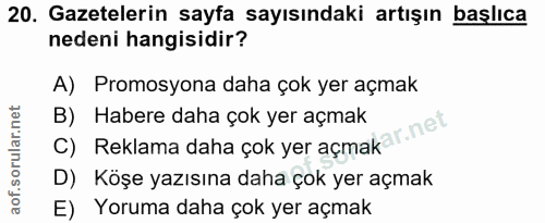 20. soru: Gazetelerin sayfa sayısındaki artışın başlıca nedeni hangisidir? A) Promosyona daha çok yer açmak B) Habere daha çok…