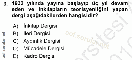 3. soru: 1932 yılında yayına başlayıp üç yıl devam eden ve inkılapların teorisyenliğini yapan dergi aşağıdakilerden hangisidir…