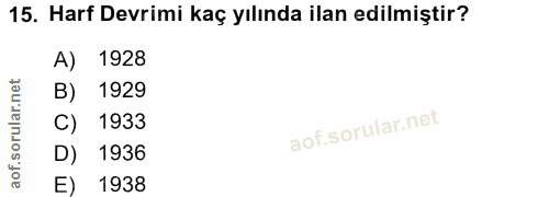 15. soru: Harf Devrimi kaç yılında ilan edilmiştir? 1928 B) 1929 C) 1933 D) 1936 E) 1938