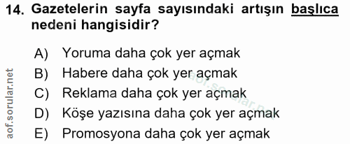 14. soru: Gazetelerin sayfa sayısındaki artışın başlıca nedeni hangisidir? A) Yoruma daha çok yer açmak B) Habere daha çok yer…