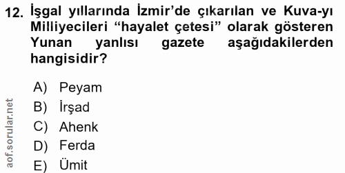 12. soru: İşgal yıllarında İzmir'de çıkarılan ve Kuva-yı Milliyecileri "hayalet çetesi" olarak gösteren Yunan yanlısı gazete aş…