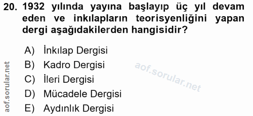 20. soru: 1932 yılında yayına başlayıp üç yıl devam eden ve inkılapların teorisyenliğini yapan dergi aşağıdakilerden hangisidir…