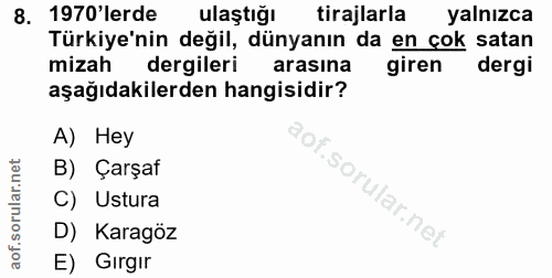 8. soru: 1970'lerde ulaştığı tirajlarla yalnızca Türkiye'nin değil, dünyanın da en çok satan mizah dergileri arasina giren der…