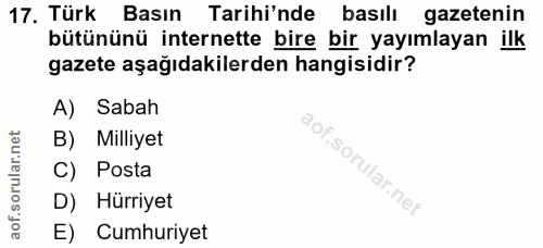 17. soru: Türk Basın • Tarihi'nde basılı gazetenin bütününü internette bire bir yayımlayan ilk gazete aşağıdakilerden hangisidi…