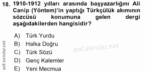 18. soru: 1910-1912 yılları arasında başyazarlığını Ali Canip (Yöntem)'in yaptığı Türkçülük akımının sözcüsü konumuna gelen der…