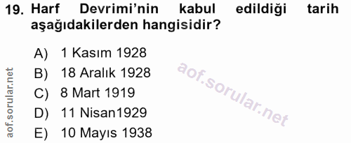 19. soru: Harf Devrimi'nin kabul edildiği tarih aşağıdakilerden hangisidir? A) 1 Kasım 1928 B) 18 Aralık 1928 C) 8 Mart 1919 D)…