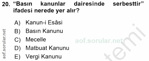 20. soru: "Basın kanunlar dairesinde serbesttir" ifadesi nerede yer alır? A) Kanun-i Esâsi B) Basın Kanunu C) Mecelle D) Matbua…