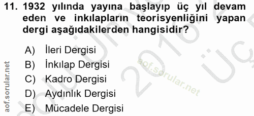 11. soru: 1932 yılında yayına başlayıp üç yıl devam eden ve inkılapların teorisyenliğini yapan dergi aşağıdakilerden hangisidir…