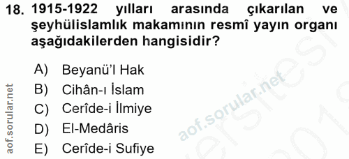 18. soru: 1915-1922 yılları arasında çıkarılan ve şeyhülislamlık makamının resmî yayın organı aşağıdakilerden hangisidir? A) Be…