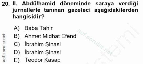 20. soru: II. Abdülhamid döneminde saraya verdiği jurnallerle tanınan gazeteci aşağıdakilerden hangisidir? A) Baba Tahir B) Ahm…