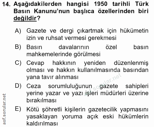 14. soru: Aşağıdakilerden hangisi 1950 tarihli Türk Basın Kanunu'nun başlıca özellerinden biri değildir? A) Gazete ve dergi çık…