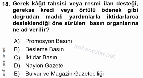 18. soru: Gerek kâğıt tahsisi veya resmi ilan desteği, gerekse kredi veya örtülü ödenek gibi doğrudan maddi yardımlarla iktidar…