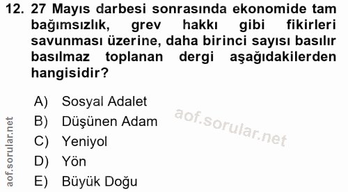 12. soru: 27 Mayıs darbesi sonrasında ekonomide tam bağımsızlık, grev hakkı gibi fikirleri savunması üzerine, daha birinci sayı…